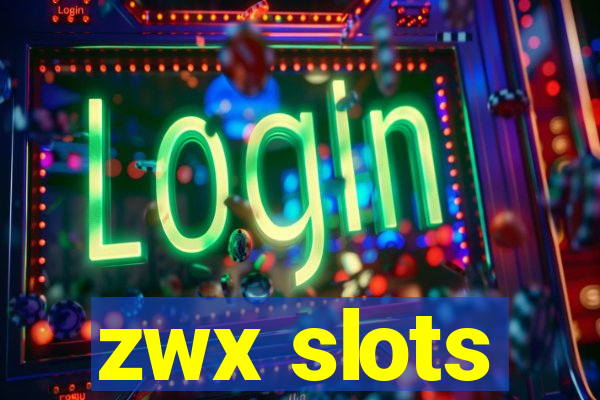 zwx slots